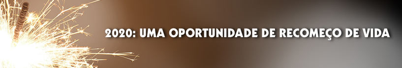 2020 - UMA OPORTUNIDADE DE RECOMEÇO DE VIDA