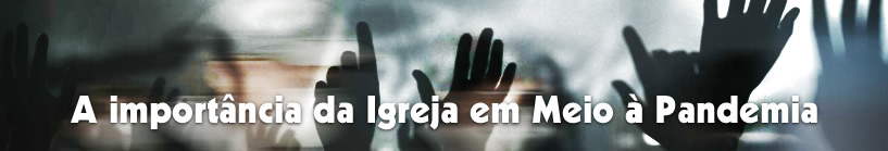 A importância da Igreja em Meio à Pandemia